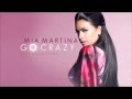 Mia Martina Ft Adrian Sina Go Crazy Lyrics HD