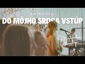 DO MÔJHO SRDCA VSTÚP Martindom Worship Eva Hrešková Official Video
