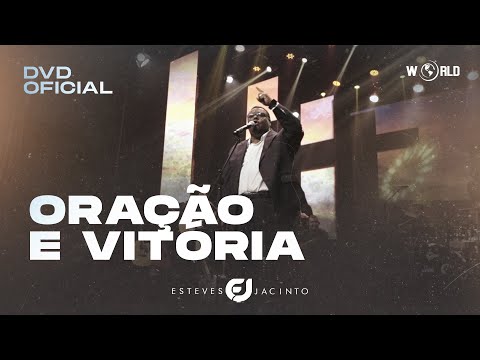 ORAÇÃO E VITÓRIA - DVD 30 ANOS - ESTEVES JACINTO (VÍDEO OFICIAL)
