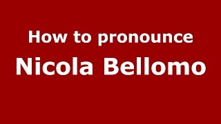 How to pronounce Nicola Bellomo