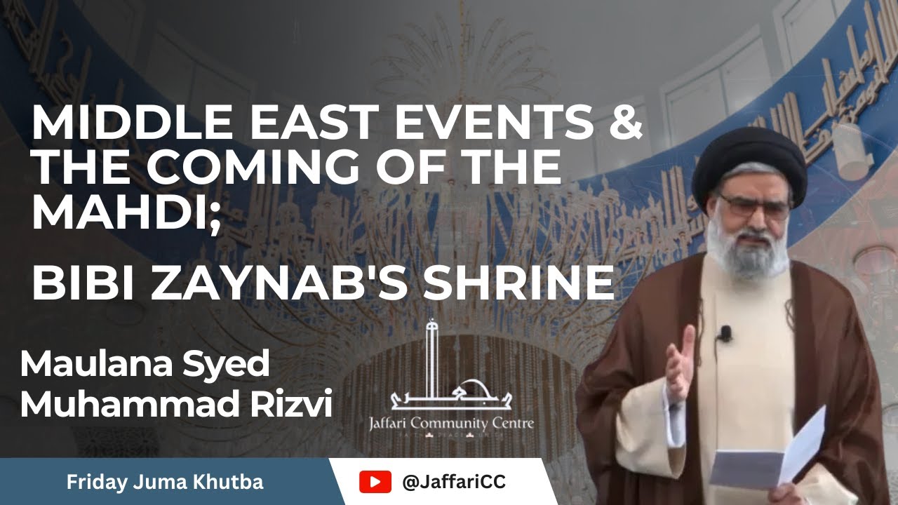 Middle East Events & the Coming of the Mahdi; Bibi Zaynab's Shrine - Maulana Syed Muhammad Rizvi