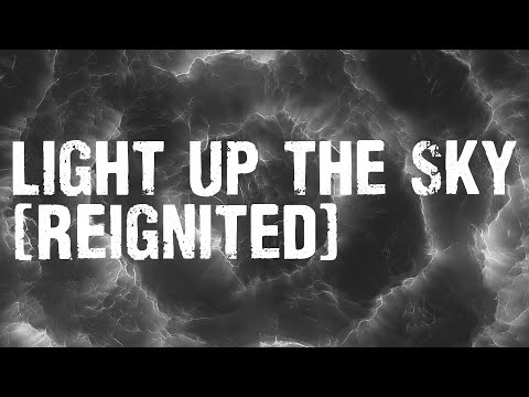 Video thumbnail for Light Up The Sky - Reignited