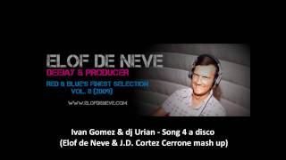 Ivan Gomez & dj Urian - Song 4 a disco (Elof de Neve & J.D. Cortez Cerrone mash up)