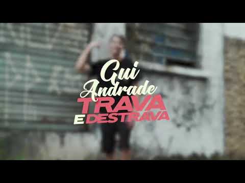 MC Gui Andrade - Trava e Destrava