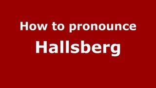 How to pronounce Hallsberg