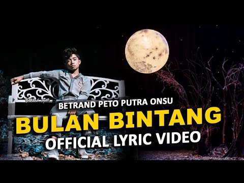 BULAN BINTANG | BETRAND PETO PUTRA ONSU (OFFICIAL LYRIC VIDEO)