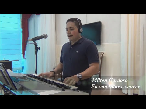 Milton Cardoso - Eu vou lutar e Vencer