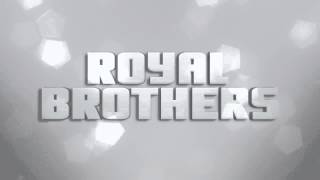 Royal Brother's - The Royalty SHOW #001