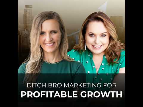 Ditch Bro Marketing for Profitable Growth with Leslie Hassler