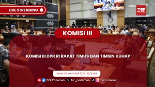 KOMISI III DPR RI RAPAT TIMUS DAN TIMSIN KUHAP