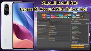 Xiaomi Redmi K40 Bypass Mi Account With Unlock Tool