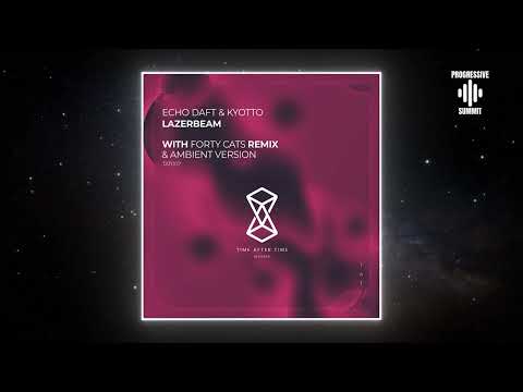 KYOTTO & Echo Daft - Lazerbeam (Original Mix) [Time After Time]