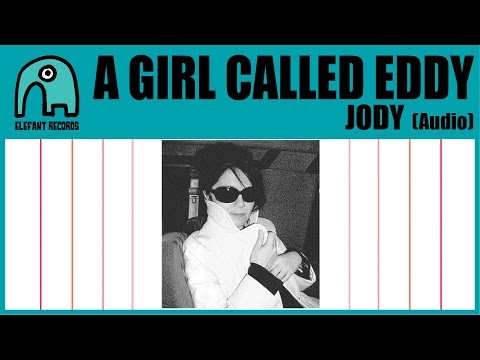 A GIRL CALLED EDDY - Jody [Audio]