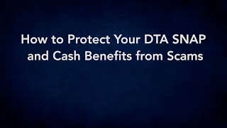 DTA: How to Protect Your DTA SNAP and Cash Benefits from Scams