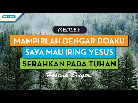 Mampirlah Dengar Doaku // Saya Mau Iring Yesus // Serahkan Pada Tuhan - Hosana Singers (with lyric)