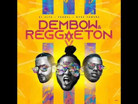 Yandel - Dembow y Reggaeton (Feat. El Alfa & Myke Towers)