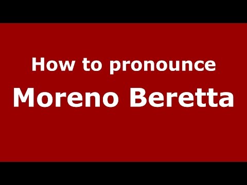 How to pronounce Moreno Beretta (Italian/Italy)  - PronounceNames.com