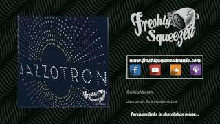 Gramophonedzie &amp; Jazzotron- Swing Worm - [AUDIO]