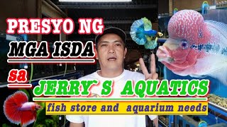 PRESYO NG MGA ISDA PARA SA MGA AQUARIUM | jerry`s aquatics fish store and aquarium needs