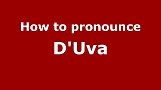 How to pronounce D’uva