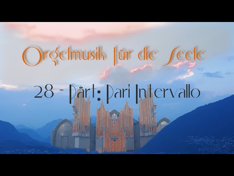 Orgelmusik für die Seele 28 * Organ Music for the Soul 28: Pärt Pari Intervallo - Ohira