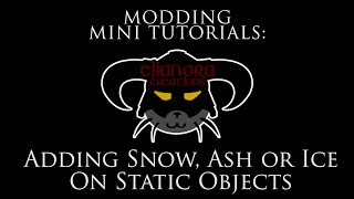 Modding Mini Tutorials - Adding or removing snow- ice or ash on static objects 