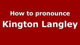 How to pronounce Kington Langley