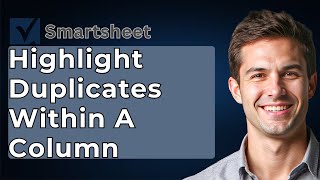 How To Highlight Duplicates In Smartsheet (Identifying Duplicates Within A Column) [2026 Guide]