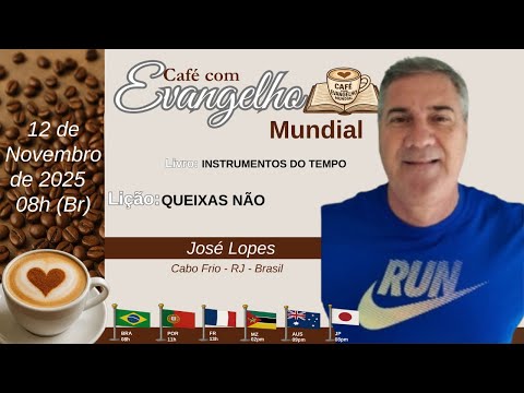 CAFÉ COM EVANGELHO MUNDIAL com JOSÉ LOPES, Cabo Frio RJ Livro Instrumento do Tempo Lição QUEIXAS NÃO