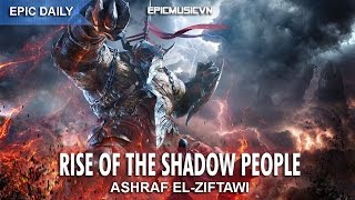 Epic Hybrid | Ashraf El-ziftawi - Rise Of the Shadow People - Epic Music VN