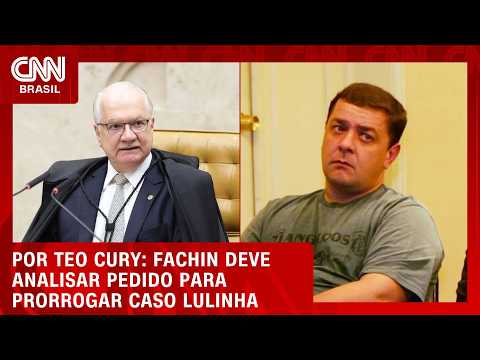 Fachin deve analisar pedido para prorrogar caso Lulinha | CNN NOVO DIA