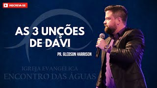 As 3 unções de Davi - Pr. Gledson Harrison