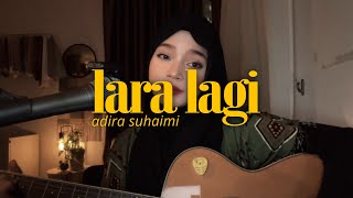 Download lagu Lara Lagi - Adira Suhaimi (Cover) by BibiQairina mp3