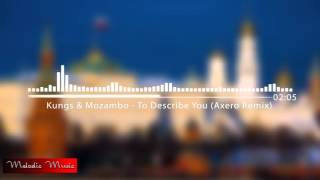 Kungs &amp; Mozambo - To Describe You (Axero Remix)