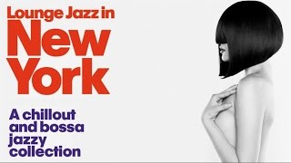 Best Chillout Bossa Lounge Jazz In New York