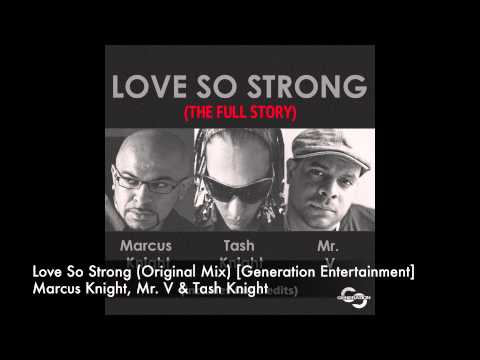 Marcus Knight, Mr V & Tash Knight - Love So Strong (Original Mix) [Generation Entertainment]