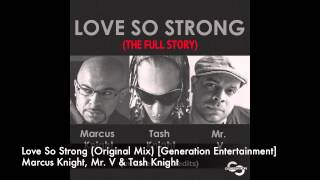 Marcus Knight, Mr V & Tash Knight - Love So Strong (Original Mix) [Generation Entertainment]