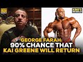 George Farah Claims A 90% Chance Kai Greene Will Return To Bodybuilding | King's World Intv (Part 2)