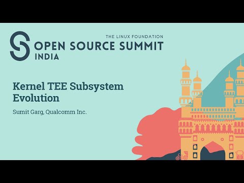 Kernel TEE Subsystem Evolution - Sumit Garg, Qualcomm Inc.