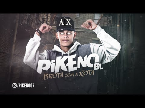 PIKENO BL - BROTA COM A XOTA