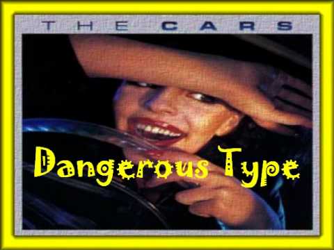 The Cars- Dangerous Type