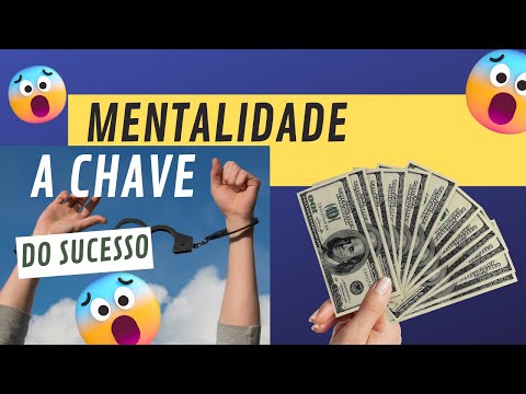 Por Que a Mentalidade é a Chave do Sucesso (E Como Mudar a Sua Agora Mesmo)