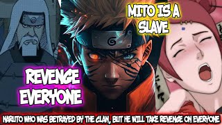 Naruto Who Was Betrayed By The Clan, But He Will Take Revenge On Everyone | What If Naruto