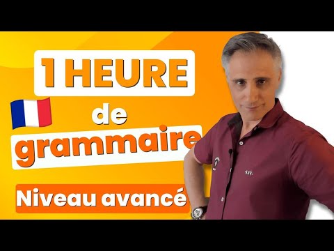 1 Heure pour Maîtriser la Grammaire Française Avancée | MasterClass 📚