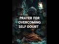 Prayer For Overcoming Self Doubt | Daily Prayer #christianprayers #christiandevotion #usa
