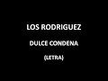 Los Rodriguez - Dulce condena (Letra/Lyrics)