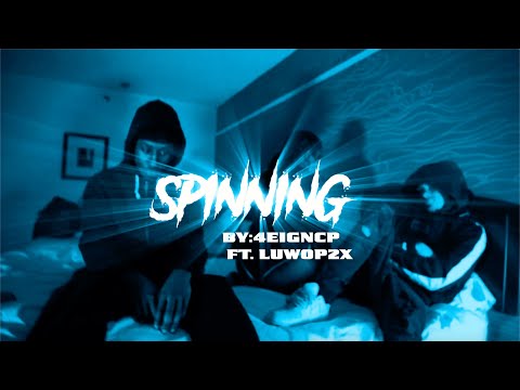 4EIGNCP (Ft. Luwop2x) - Spinning (Official Music Video)