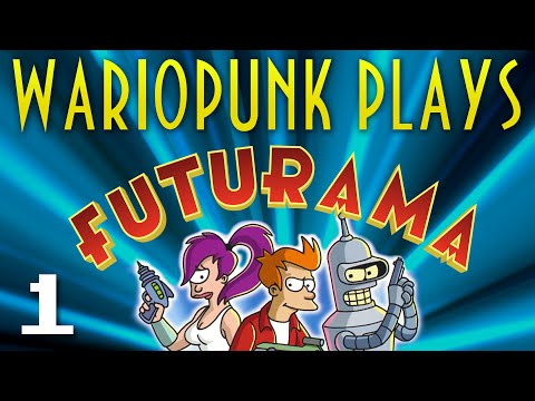 Wariopunk Plays: Futurama (PS2) - Part 1