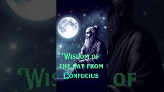 Wisdom of the day from Confucius