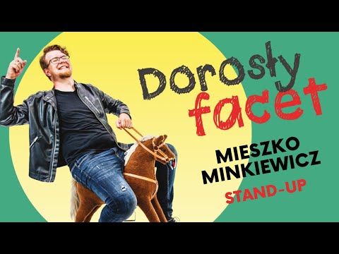 MIESZKO MINKIEWICZ - Dorosły facet | Stand-Up | Całe nagranie | 2022